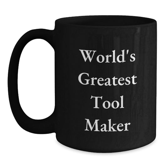 Funny World's Greatest Tool Maker Gifts for Him - Tool Maker Black Coffee Mugs, Unique Christmas Unique Gifts from Men to Coworkers - Main