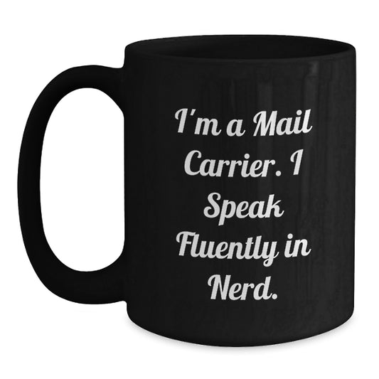 Funny Mail Carrier Gifts from Friends, Unique Office Mug Quote for Men, Black Coffee Mug for Graduation - Main
