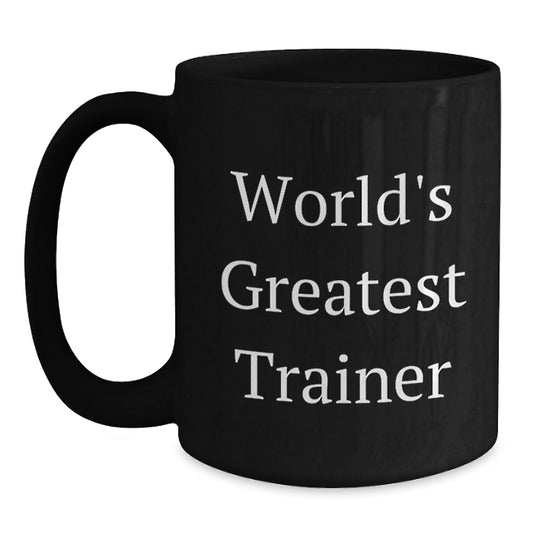 Funny Trainer Quotes Black Coffee Mugs, Gifts from Friends for Birthday, World's Greatest Trainer, 11oz or 15oz, Microwave and Dishwasher Safe - Main