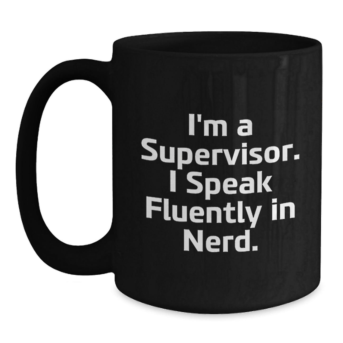Funny Supervisor Gifts for Him, I'm A Supervisor. I Speak Fluently In genius. Black Coffee Mug, Graduation Unique Gifts from Friends, Coworkers - Main