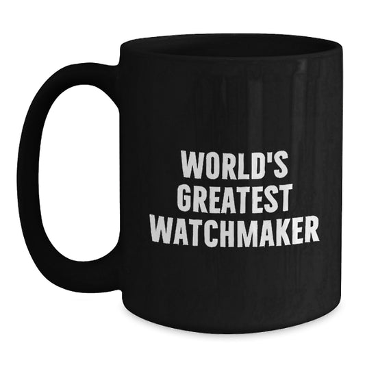Watchmaker's Delight, Funny Quote Gifts from Friends, Black Coffee Mug for Birthday - Main