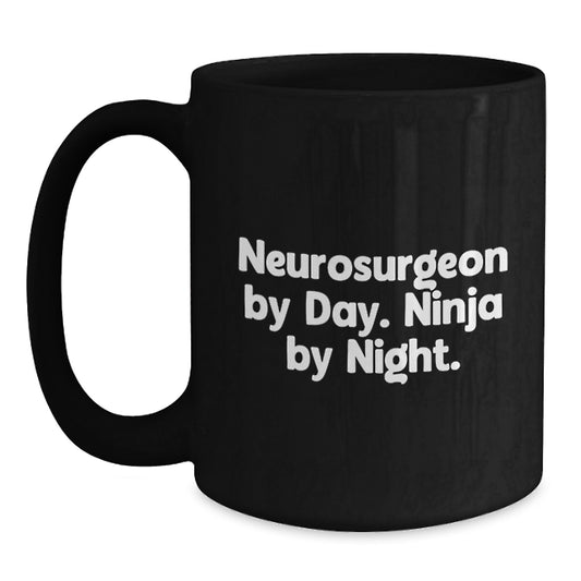 Unique Gifts for Neurosurgeon Family - Funny Neurosurgeon by Day Ninja By Night Black Coffee Mug for Graduation - Main