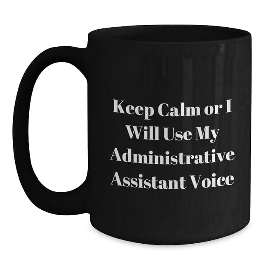 Administrative Assistant Humor Black Coffee Mugs Gifts from Friends for Christmas Unique Administrative Assistant Mug - Main