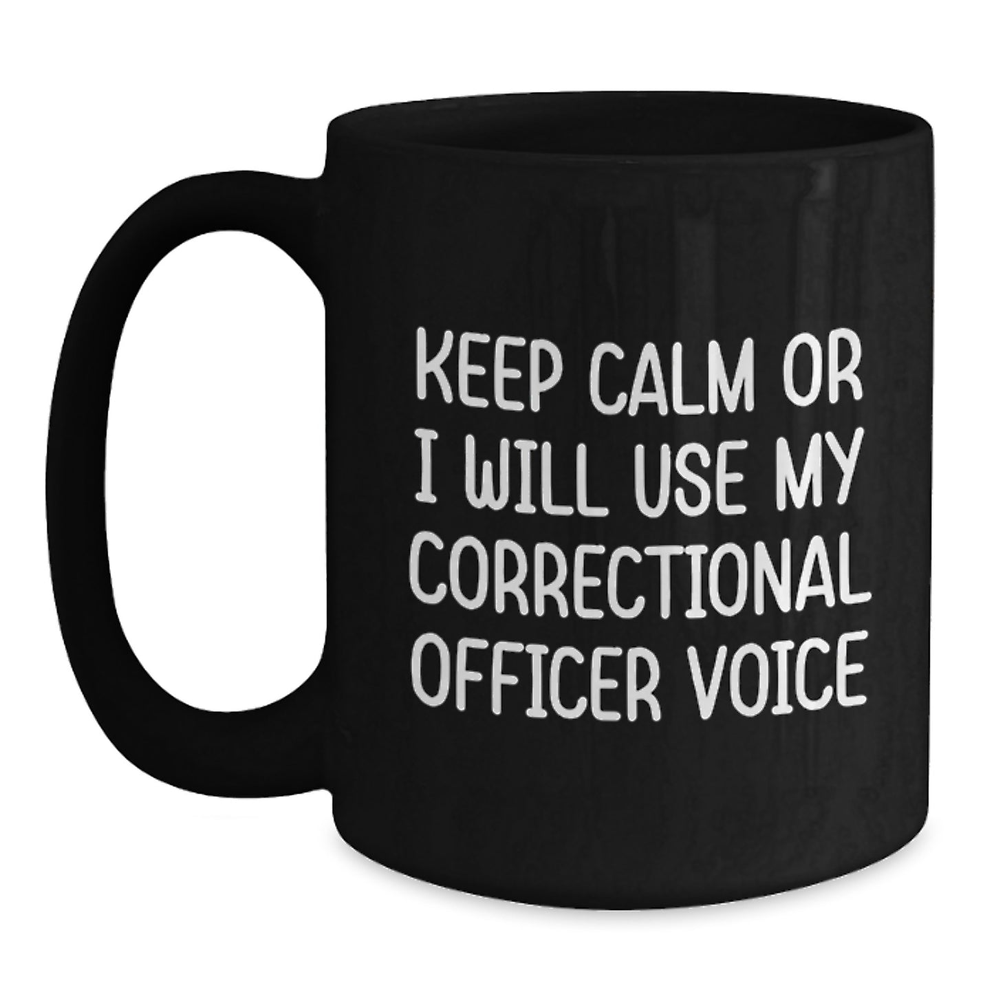 Correctional Officer Gifts from Friends, Funny Black Coffee Mug for Graduation, Keep Calm or I'll Use My Correctional Officer Voice, Unique Gifts for Men - Main
