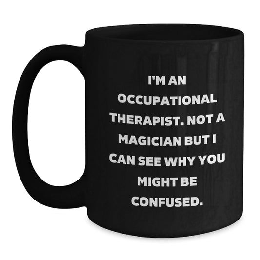 Funny Occupational Therapist Gifts from Men to Occupational Therapist Friends, Unique Black Coffee Mug for Occupational Therapist, Christmas Unique Gifts - Main