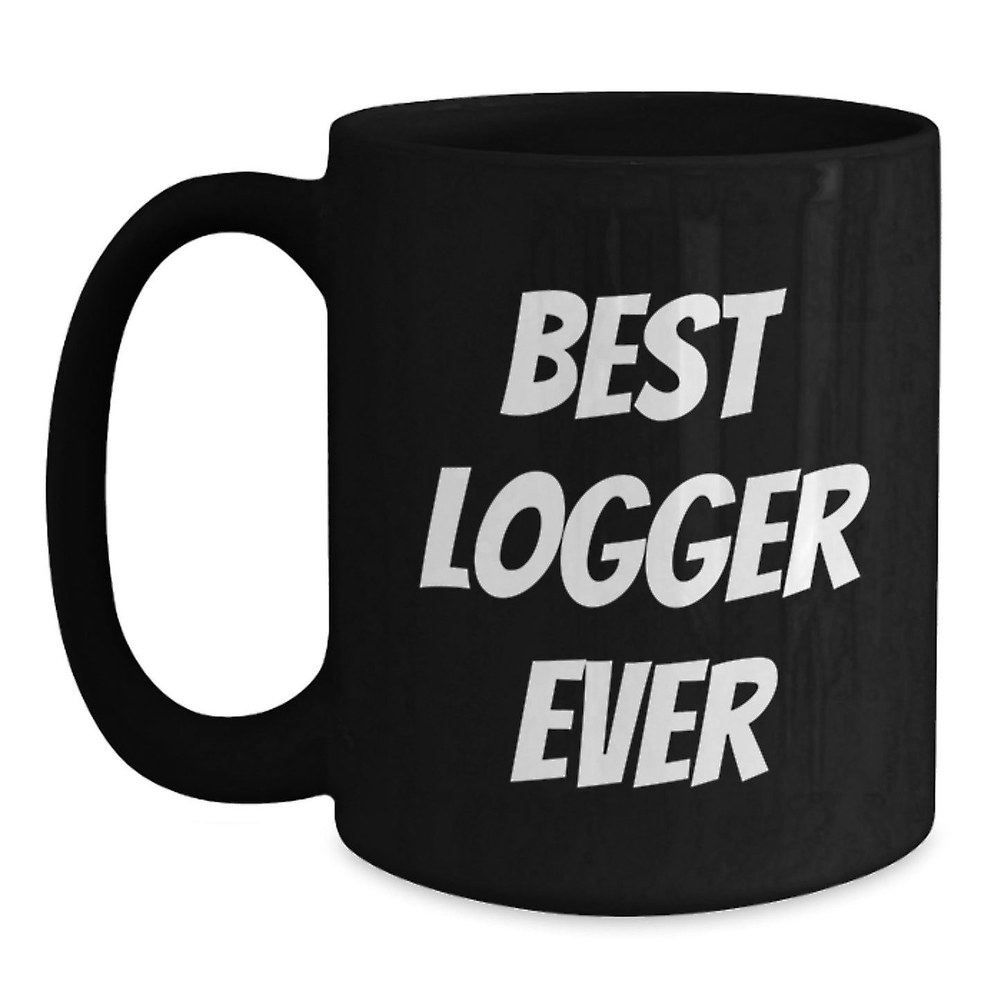 Funny Logger Gifts - Best Logger Ever, Black Coffee Mug for Logger, Birthday Unique Gifts from Friends - Main