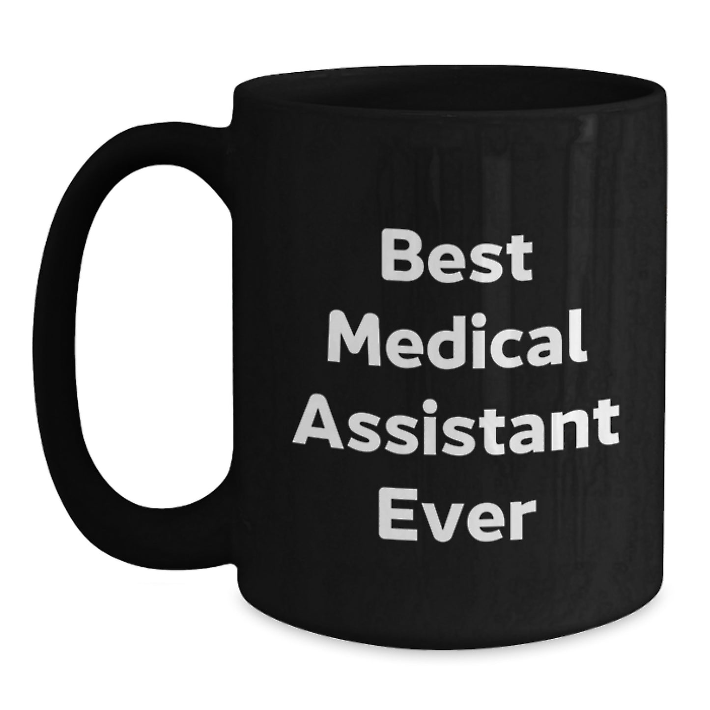 Funny Medical Assistant Gifts, Best Medical Assistant Ever Quote, Black Coffee Mug, Birthday Unique Presents from Friends - Main