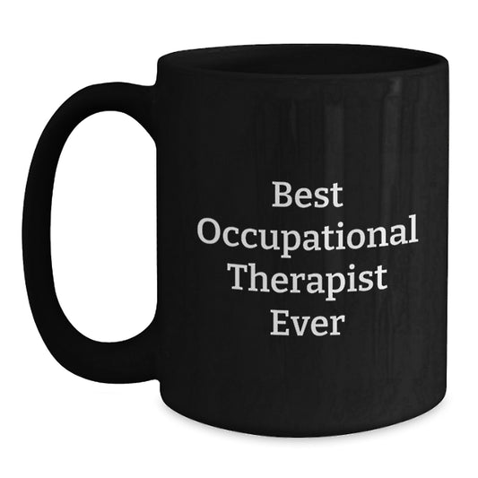 Funny Occupational Therapist Gifts from Friends for Best Occupational Therapist Ever Black Coffee Mug, 11oz or 15oz - Main