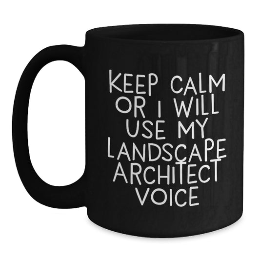 Landscape Architect Funny Quote Black Coffee Mugs, Gifts from Friends to Landscape Architects, 11oz or 15oz, Birthday Unique Gifts - Main