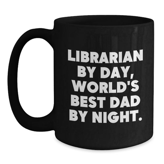 Librarian Gifts, Librarian By Day, World's Best Dad By Night., Funny Black Coffee Mug for Birthday, Gifts from Men, Gifts for Librarian - Main