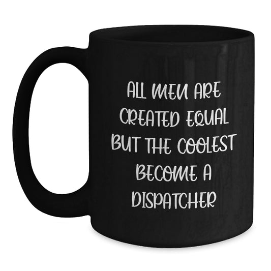 Funny Dispatcher Gifts for Him, Unique Graduation Unique Gifts from Men, Black Coffee Mug for Dispatcher Enthusiast - Main