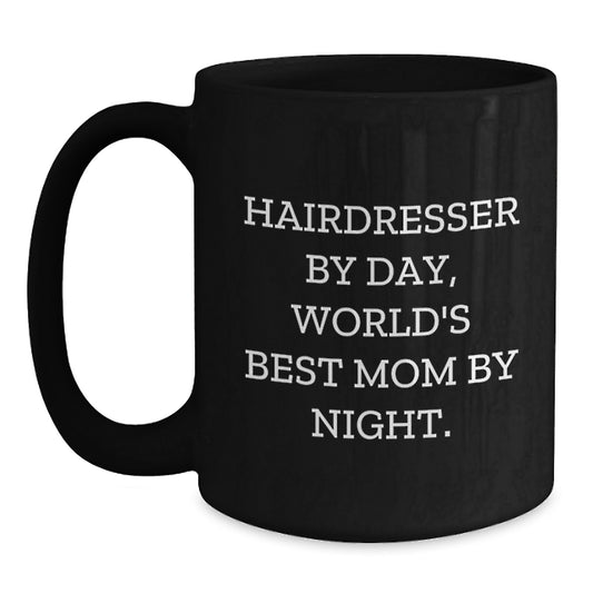 Hairdresser Gifts for Graduation - Funny Coffee Mug - 'Hairdresser By Day, World's Best Mom By Night.' - Gifts from Family - For Graduating Hairdresser - Main