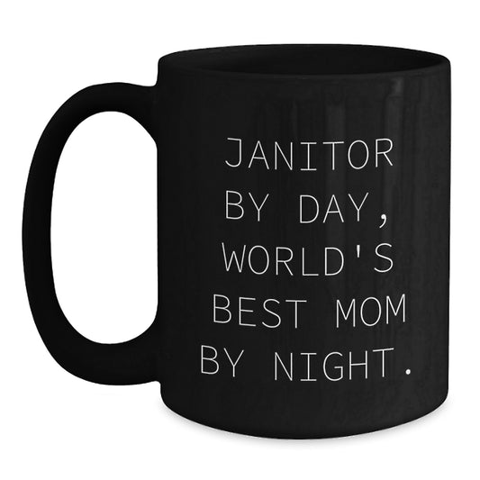 Janitor Gifts, Black Coffee Mug, Funny Quote for Graduation - 'Janitor By Day, World's Best Mom By Night.' - Main