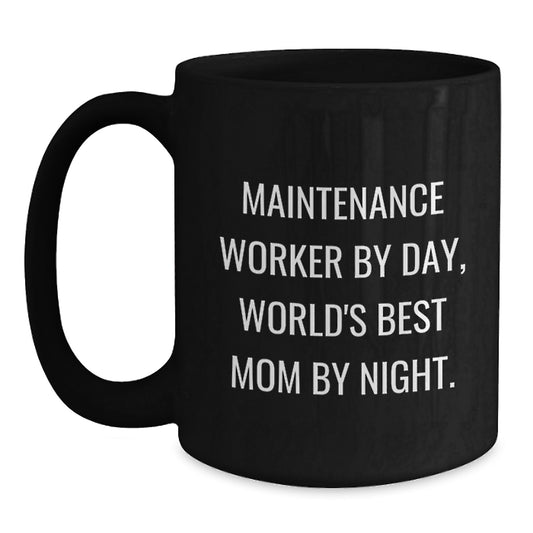 Funny Maintenance Worker Gifts, Black Coffee Mugs for Him, Gifts from Mom on Birthday - Maintenance Worker By Day, World's Best Mom By Night. - Main