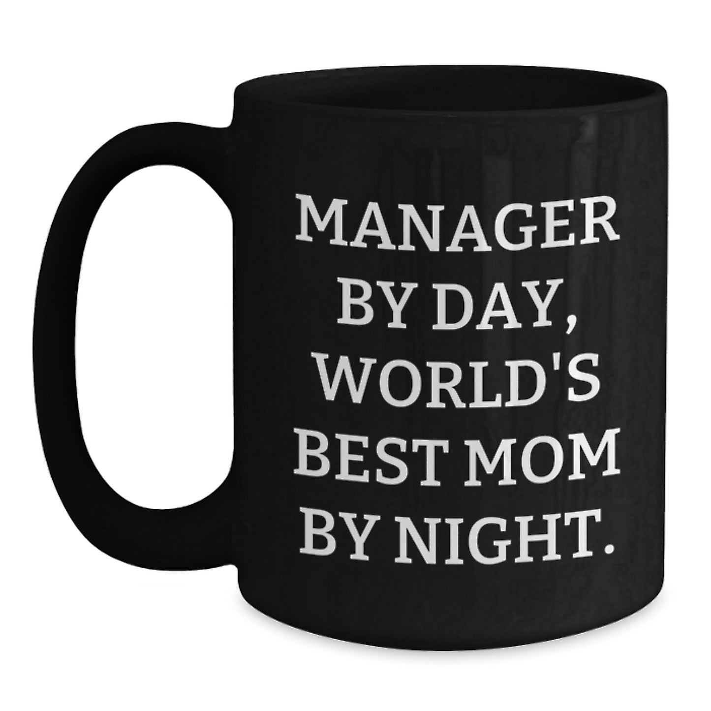 Manager By Day, World's Best Mom By Night Funny Gifts for Manager from Coworkers and Family Graduation Unique Gifts Black Coffee Mug - Main