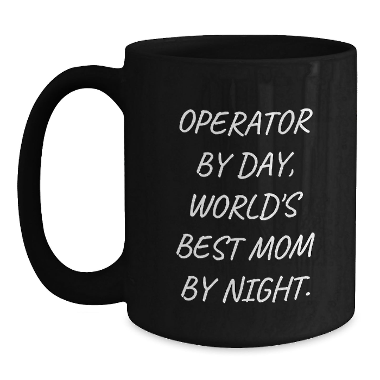Operator By Day, World's Best Mom By Night. Funny Gifts for Operator Birthday, Black Coffee Mug for Friends, Family, and Coworkers. - Main