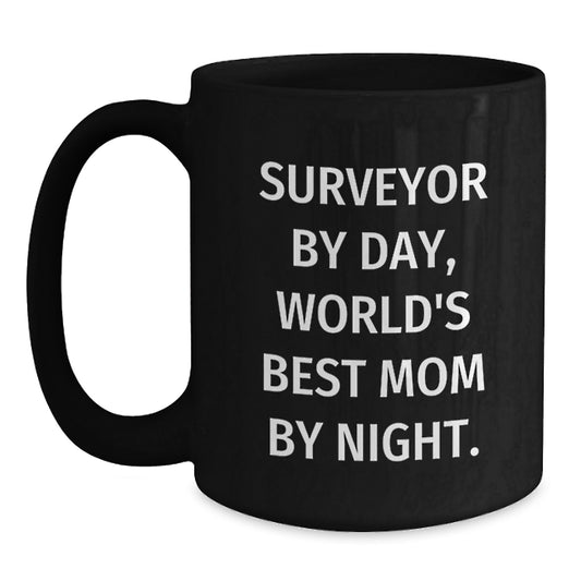 Surveyor Gifts for Men, Funny Black Coffee Mug, Surveyor By Day World's Best Mom By Night, Christmas Unique Gifts from Mom - Main