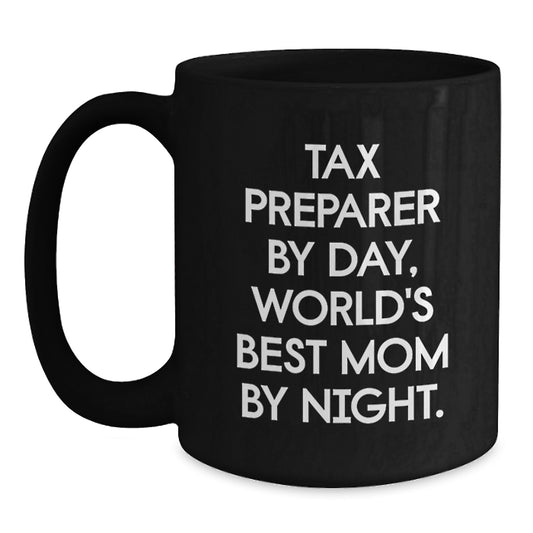 Tax Preparer Gifts, Funny Mugs for Christmas, Black Coffee Mug for Men and Women, 'Tax Preparer By Day, World's Best Mom By Night.' Quote - Main