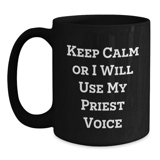 Funny Priest Christmas Unique Gifts for Men Black Coffee Mugs - Gifts from Friends - 'Keep Calm Or I Will Use My Priest Voice' - Main