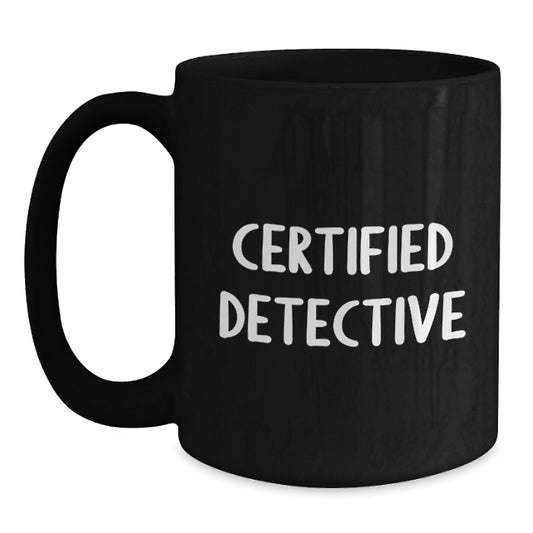Funny Gifts from Friends for Detective Lovers, Black Coffee Mug with Certified Detective Quote, Birthday Unique Gifts for Him - Main