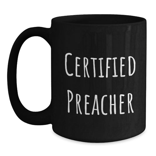 Funny Preacher Gift Ideas, Black Coffee Mug for Birthday, 'Certified Preacher' Quote from Gifts from Men to Preacher Friends - Main
