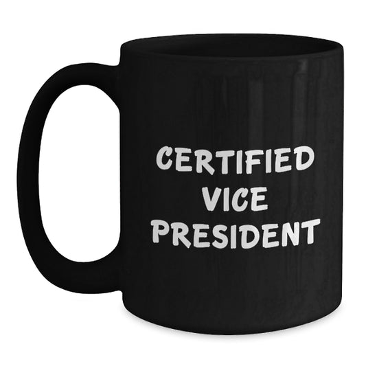 Funny Vice President Gifts from Friends, Valentine's Unique Gifts for Men, Black Coffee Mug with Certified Vice President Quote - 11oz/15oz Ceramic Mug - Main
