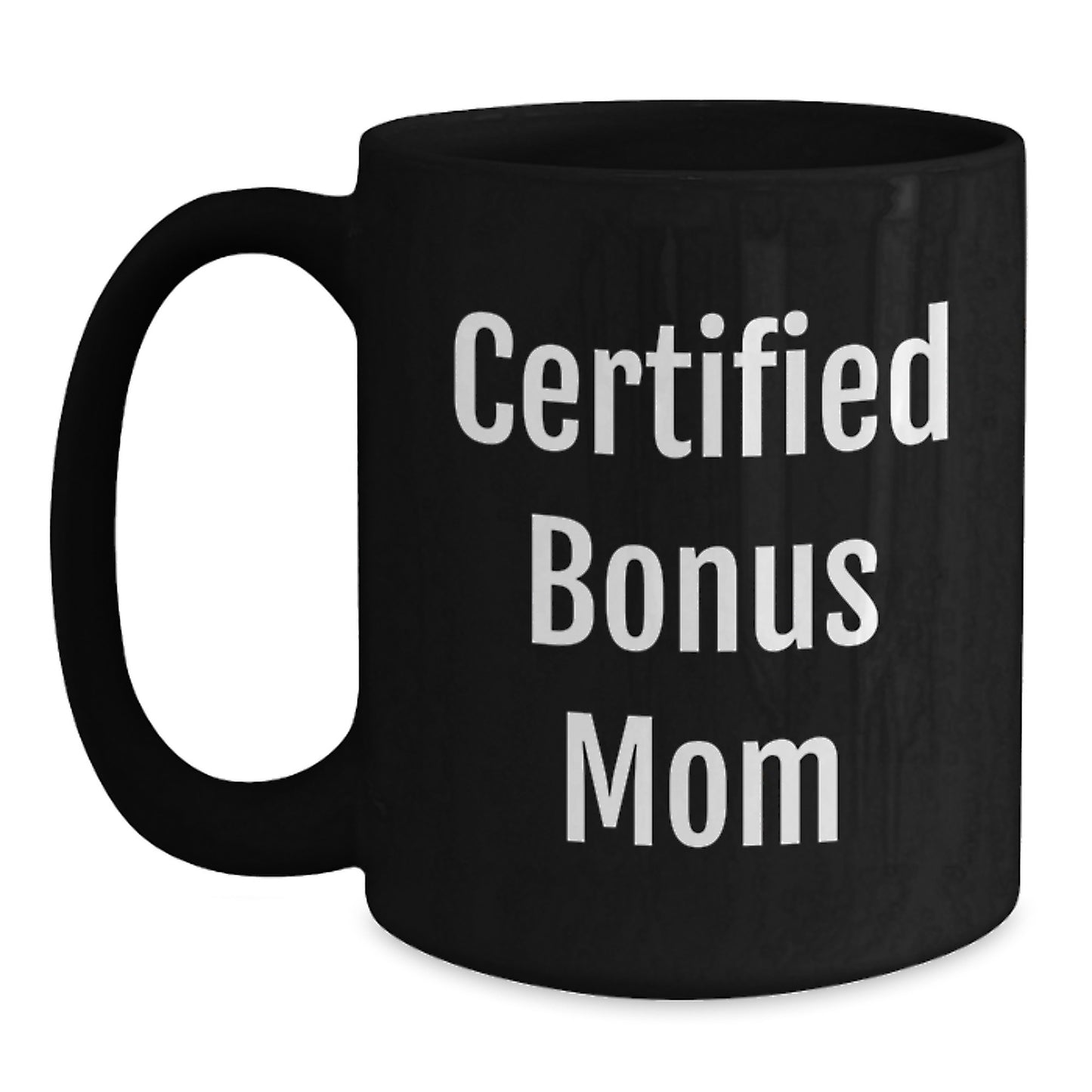 Funny Quote Bonus Mom Gifts from Family for Graduation Unique Black Coffee Mugs, Certified Bonus Mom Jokes Mug - Main