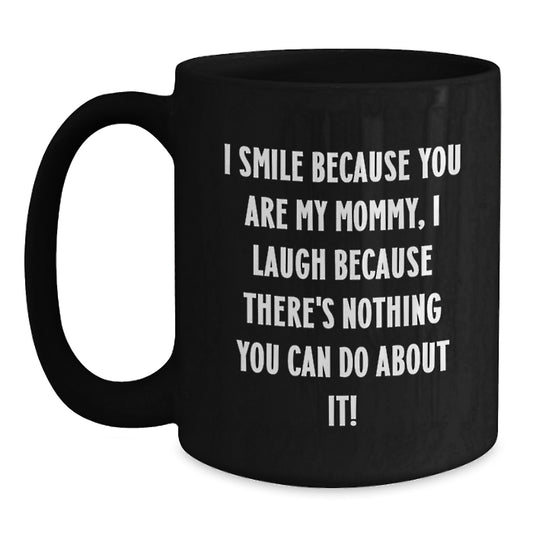 Funny Mommy Gifts from Men to Mommy, Unique Black Coffee Mugs for Mommy, Valentine's Unique Gifts to Mommy - Main