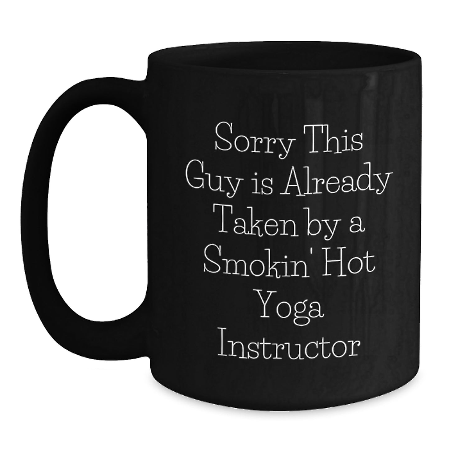 Funny Gifts from Friends to Yoga Instructor Black Coffee Mug - Sorry This Guy Is Already Taken - Birthday Unique Presents - Main