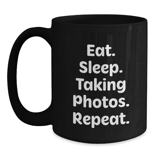 Taking Photos Funny Quote Gifts from Friends for Taking Photos Enthusiasts, Black Coffee Mug, Eat. Sleep. Repeat., Graduation Unique Gifts - Main