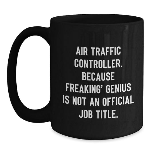 Funny Air Traffic Controller Gifts from Friends, Air Traffic Controller Black Coffee Mug, Unique Valentine's Unique Gifts for Air Traffic Controller Man - Main