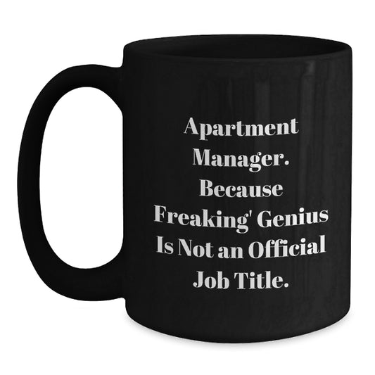 Gifts from Friends for Apartment Manager, 'Apartment Manager. Because Freaking' genius Is Not An Official Job Title.', Funny Black Coffee Mug, Birthday Unique Gifts - Main