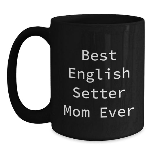 Funny English Setter Dog Mom Black Coffee Mugs Gifts for English Setter Dog Lovers Birthday Unique Gifts from Friends or Family - Main