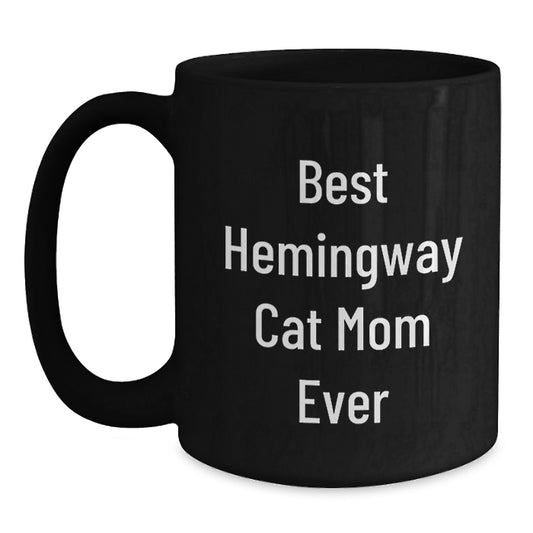 Funny Hemingway Cat Mom Gifts from Friends and Family for Graduation Celebration, Best Hemingway Cat Mom Ever Quote Black Coffee Mug, 11oz or 15oz Microwave and Dishwasher Safe - Main