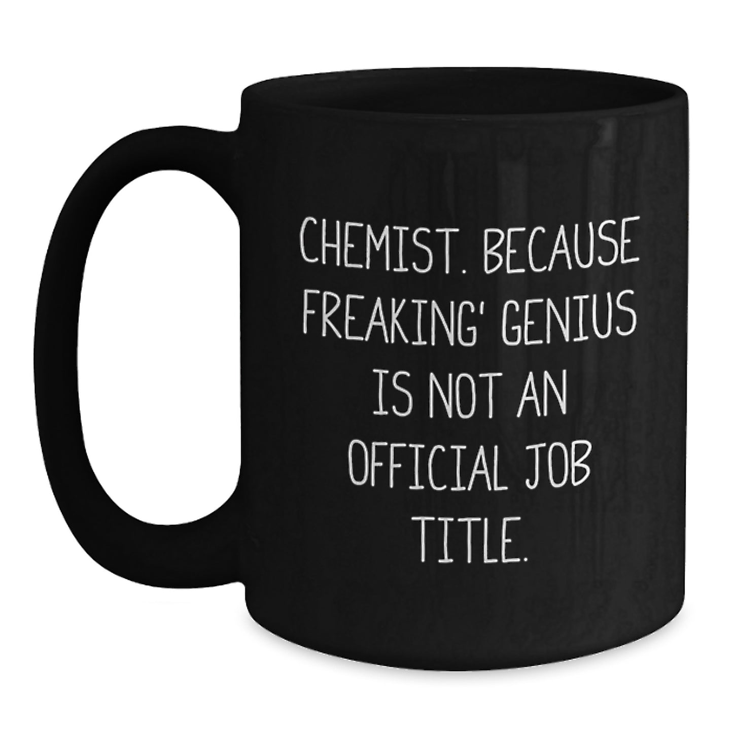 Funny Chemist Gifts, Chemist Black Coffee Mug, Birthday Unique Gifts from Men to Friends, 'Chemist. Because Freaking' genius Is Not An Official Job Title.' - Main