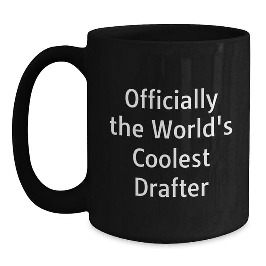 Funny Officially The World's Coolest Drafter Gifts for Men from Friends, Drafter Black Coffee Mugs for Graduation, 11oz or 15oz Microwave and Dishwasher Safe - Main