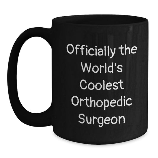 Funny Orthopedic Surgeon Gifts for Men from World's Coolest Orthopedic Surgeon Black Coffee Mug, Graduation Unique Gifts for Friends, Coworkers, Family - Main