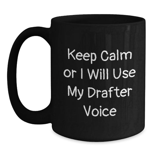 Funny Drafter Gifts for Men, Black Coffee Mug with Keep Calm Or I Will Use My Drafter Voice Humor, Christmas Unique Gifts from Friends to Family - Main