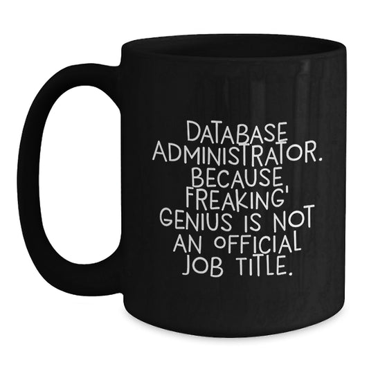 Laugh-Out-Loud Gifts for Database Administrator Friends, Funny Black Coffee Mugs for Christmas Unique Presents - Main