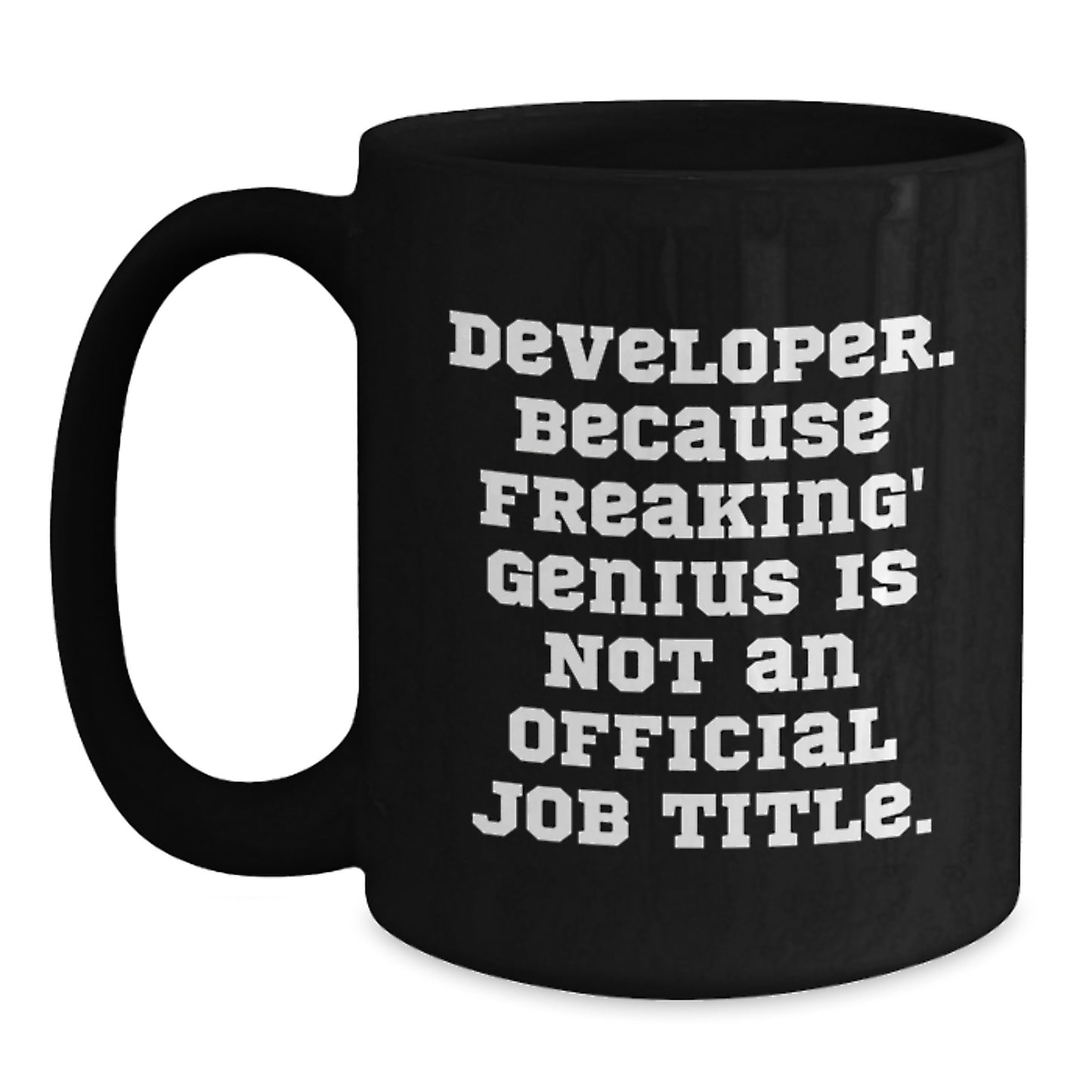 Funny Developer Gifts, 'Developer. Because Freaking' genius Is Not An Official Job Title.' Black Coffee Mug, Gifts from Men to Developer Friends, Unique Graduation Gifts - Main
