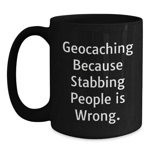 Geocaching Gifts for Friends Funny Quote Black Coffee Mug, Gifts from Family for Geocaching Enthusiasts, Birthday Unique Gifts - Main