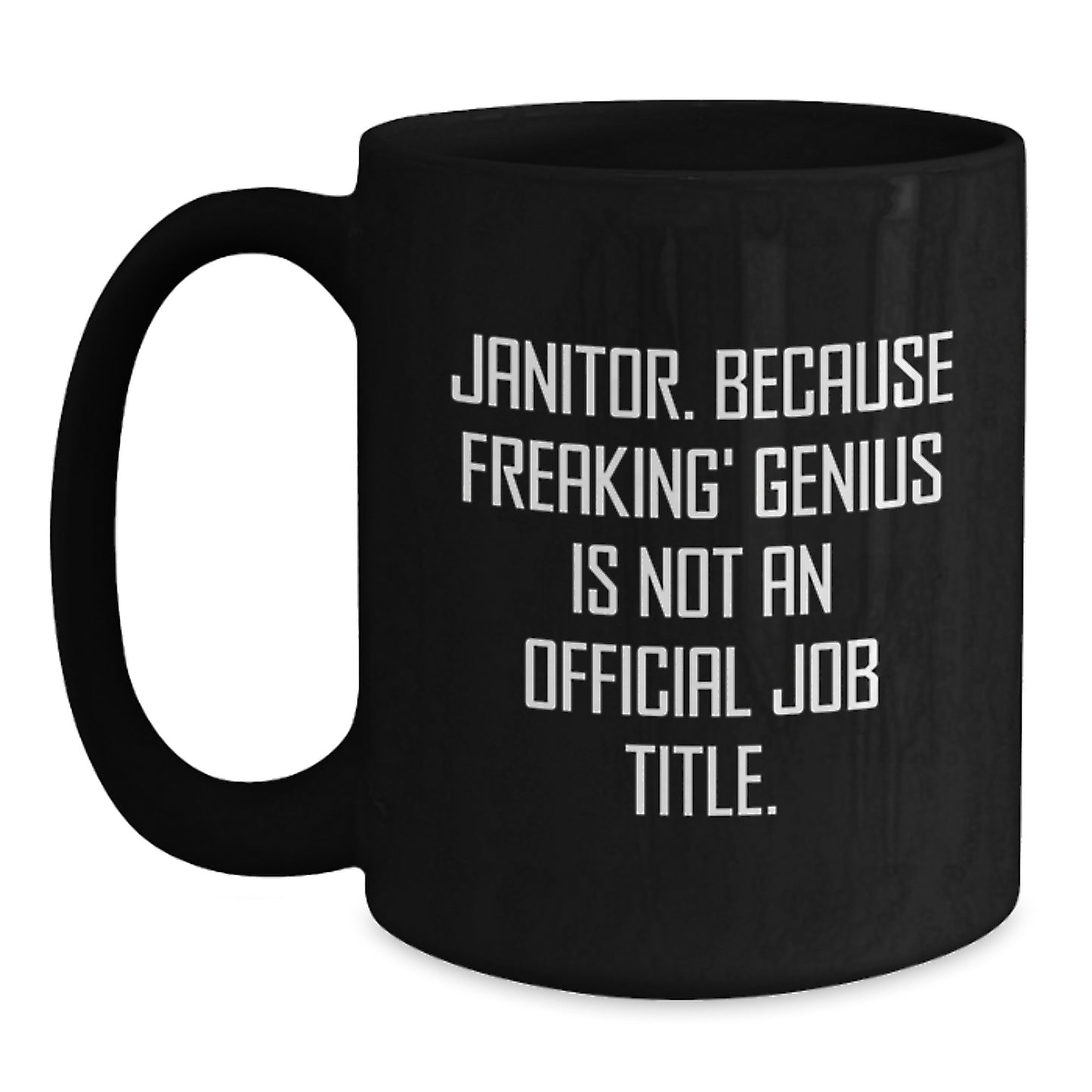 Funny Janitor Gifts from Friends - Black Coffee Mug, Janitor Appreciation Quote, Birthday Unique Gifts for Janitor, Men, Women, Family - Main