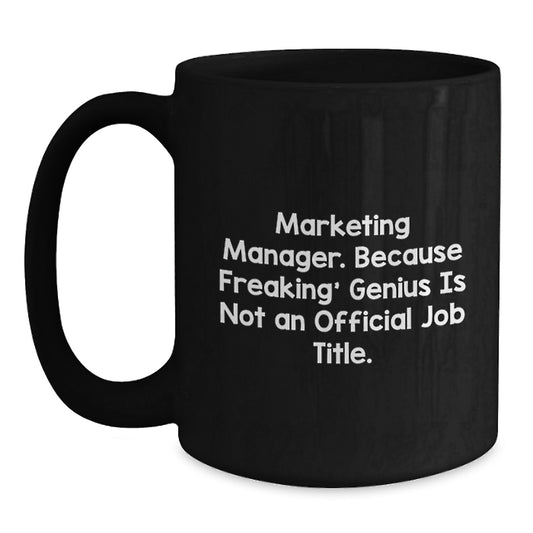 Funny Marketing Manager Gifts for Him, Birthday Unique Gifts from Friends to Marketing Manager, Black Coffee Mug with 'Marketing Manager. Because Freaking' genius Is Not An Official Job Title.' Quote - Main