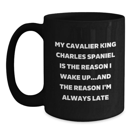 Funny Cavalier King Charles Spaniel Dog Quotes Birthday Unique Gifts from Family Friend Black Coffee Mug - Main