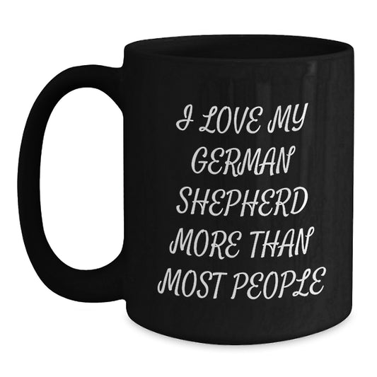 Funny German Shepherd Dog Gifts for Men, Women, Friends, Valentine's Unique Black Coffee Mugs, I Love My German Shepherd More Than Most People, Gift from Family - Main