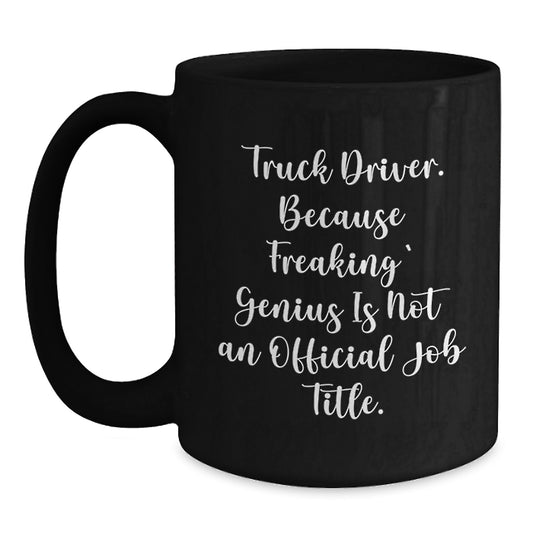 Funny Truck Driver Gifts from Friends, for the genius on the Road, Black Coffee Mug - Graduation Unique Gifts - Main