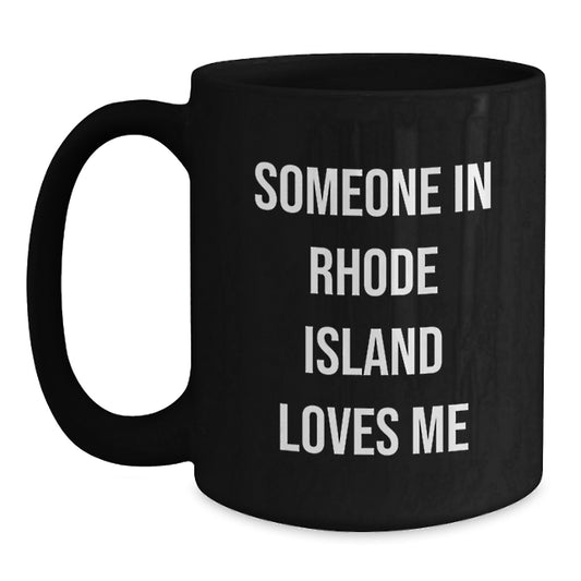 Rhode Island Lovers Funny Quote Black Coffee Mug Gifts from Friends to Family Members in Rhode Island - Main