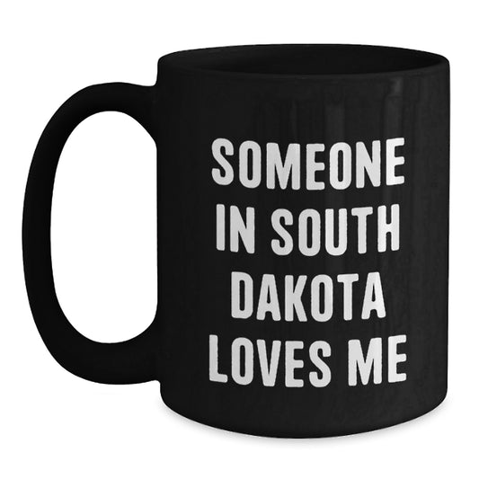 Funny South Dakota Quotes Black Coffee Mug Gifts from Friends for Birthday Unique Occasions - Main