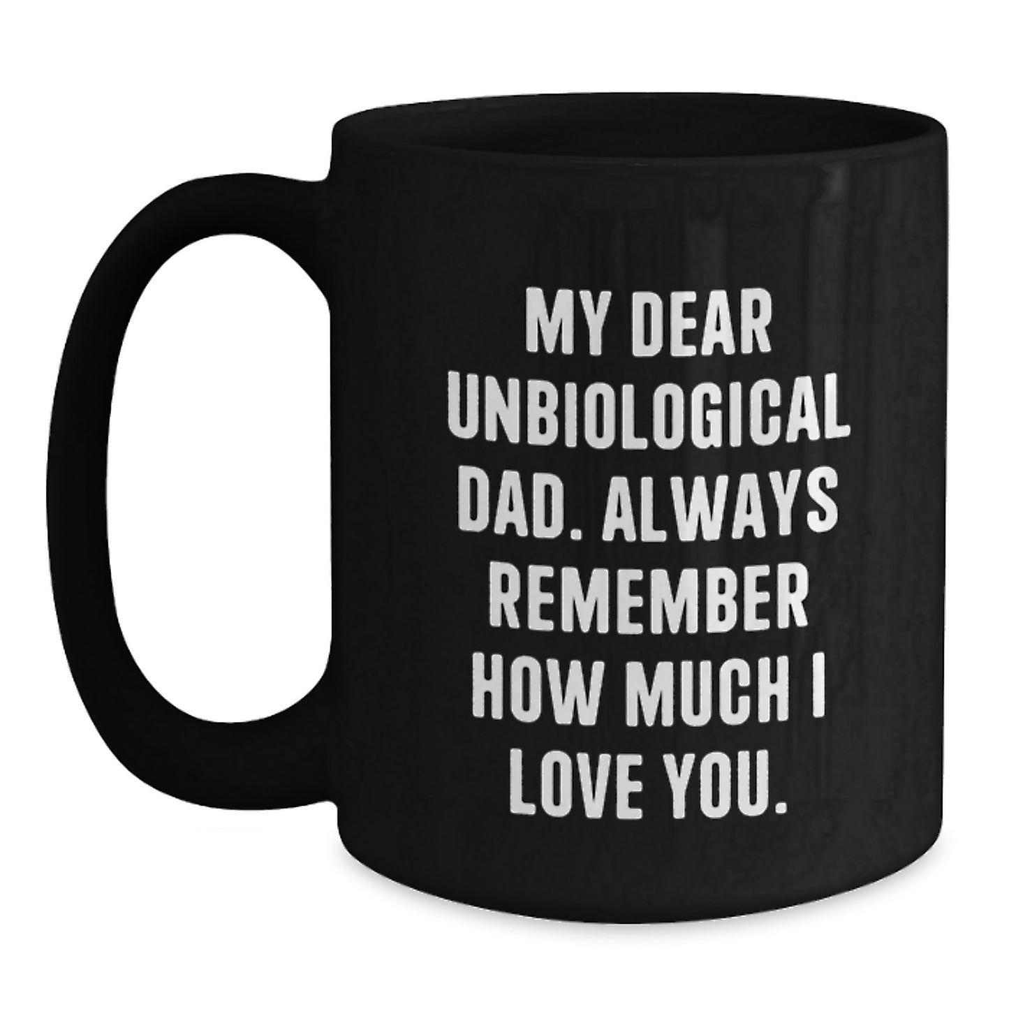 Funny Unbiological Dad Gifts from Men to Unbiological Dad on Christmas Unique Gifts - Unbiological Dad Black Coffee Mug with Inspirational Quote - Main