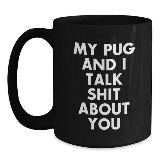 Funny Pug Dog Black Coffee Mugs for Christmas Unique Gifts from Friends to Family Members with Quotes - Main